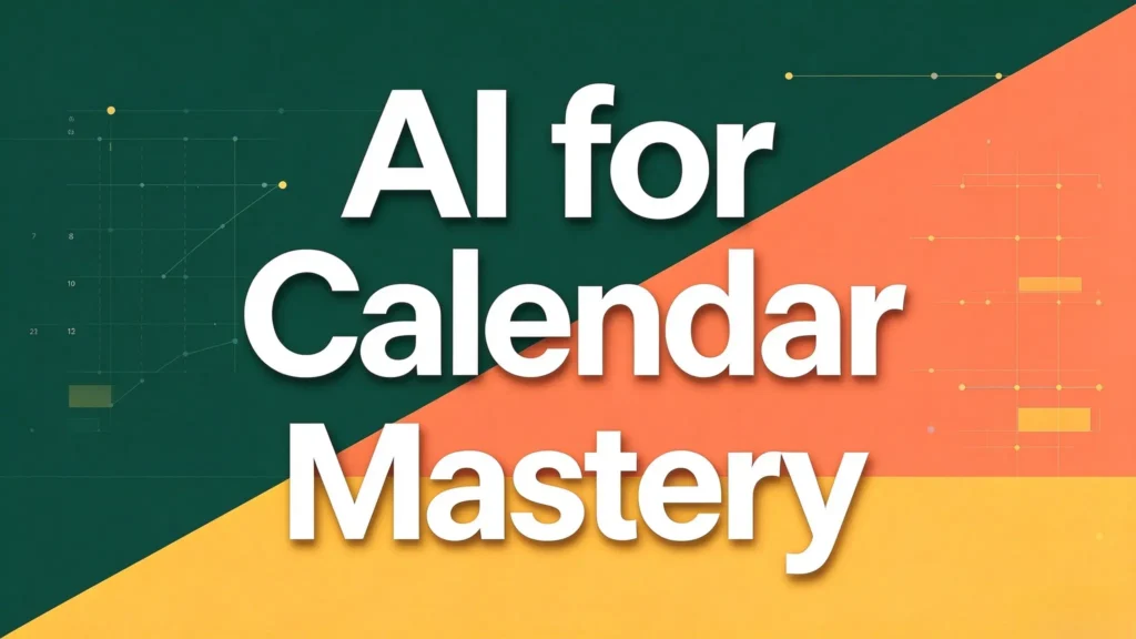 AI Calendar Management: How to Use AI Prompts to Plan Your Week, Organise Meetings, and Protect Focus Time ai for calendar mastery png